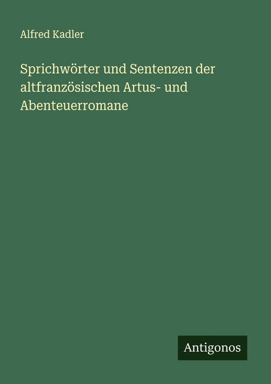 Produktbild: Sprichw&ouml;rter und Sentenzen der altfranz&ouml;sischen Artus- und Abenteuerromane