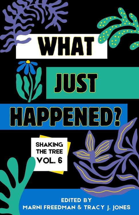 Produktbild: What Just Happened? Shaking the Tree - brazen. short. memoir. (Vol 6)