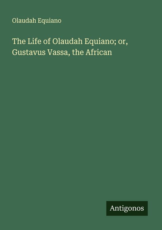 Produktbild: The Life of Olaudah Equiano; or, Gustavus Vassa, the African