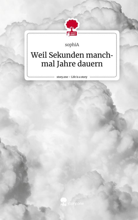 Produktbild: Weil Sekunden manchmal Jahre dauern. Life is a Story - story.one