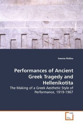Produktbild: Roilou, I: Performances of Ancient Greek Tragedy and Helleni