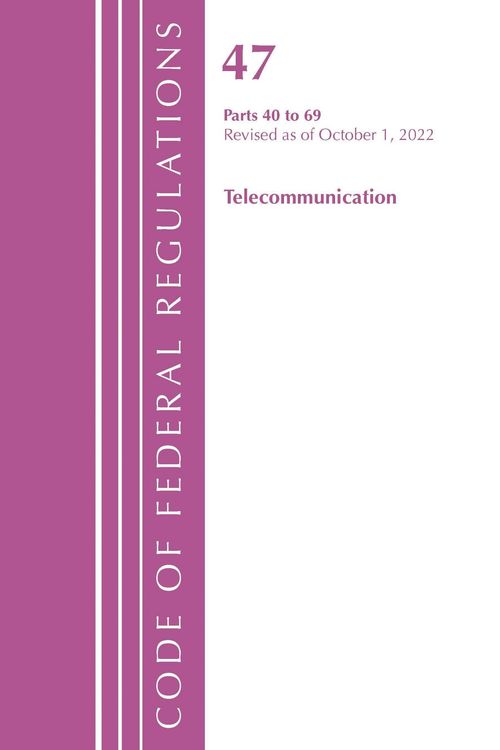 Produktbild: Code of Federal Regulations, Title 47 Telecommunications 40-69, Revised as of October 1, 2022