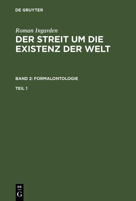 Produktbild: Roman Ingarden: Der Streit um die Existenz der Welt. Band 2: Formalontologie. Teil 1