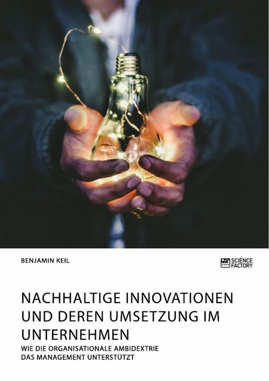 Produktbild: Nachhaltige Innovationen und deren Umsetzung im Unternehmen. Wie die organisationale Ambidextrie das Management unterst&uuml;tzt