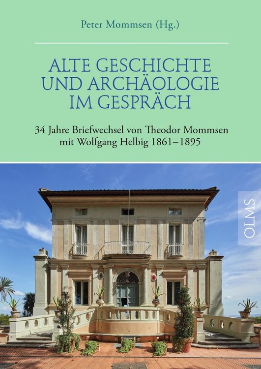 Produktbild: Alte Geschichte und Arch&auml;ologie im Gespr&auml;ch. 34 Jahre Briefwechsel von Theodor Mommsen mit Wolfgang Helbig 1861-1895