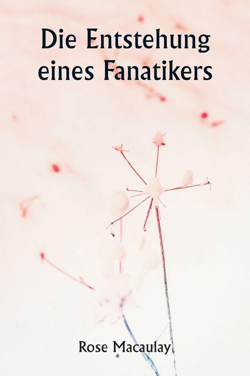 Produktbild: Die Entstehung eines Fanatikers