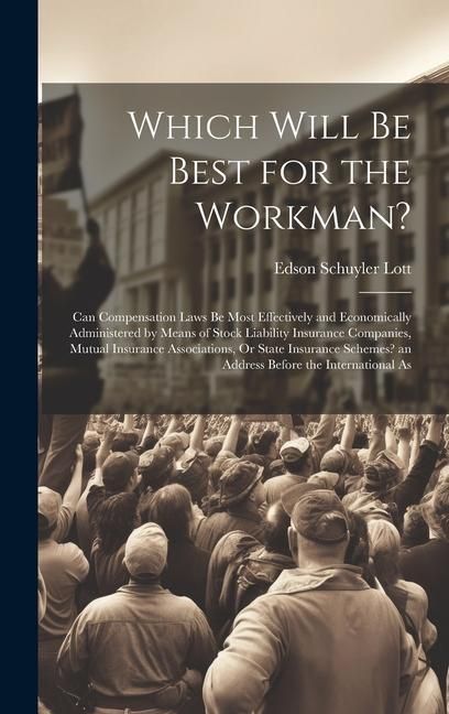 Produktbild: Which Will Be Best for the Workman?: Can Compensation Laws Be Most Effectively and Economically Administered by Means of Stock Liability Insurance Com