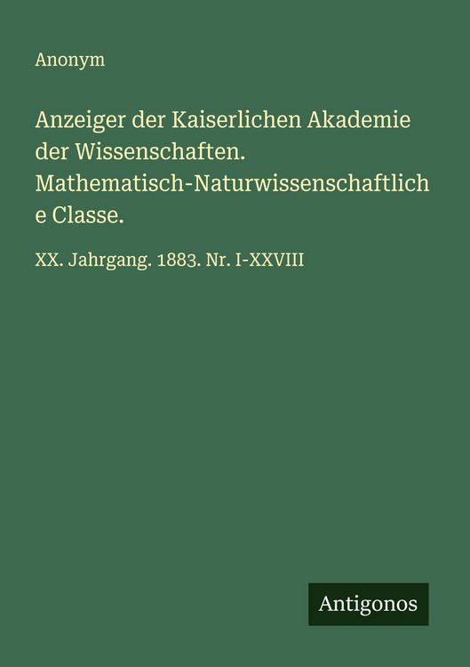 Produktbild: Anzeiger der Kaiserlichen Akademie der Wissenschaften. Mathematisch-Naturwissenschaftliche Classe.