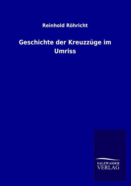 Produktbild: Geschichte der Kreuzz&uuml;ge im Umriss