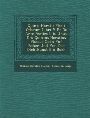 Produktbild: Quinti Horatii Flacii Odarum Libri V Et de Arte Poetica Lib. Unus: Des Quintus Horatius Flaccus Oden F Nf B Cher Und Von Der Dichtkunst Ein Buch