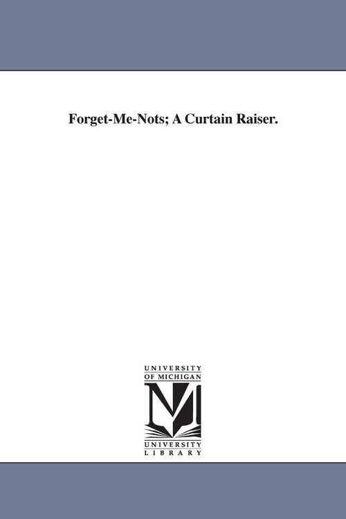 Produktbild: Forget-Me-Nots; A Curtain Raiser.
