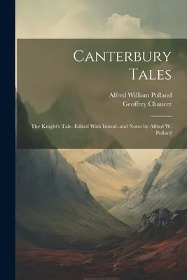 Produktbild: Canterbury Tales: The Knight's Tale. Edited With Introd. and Notes by Alfred W. Pollard