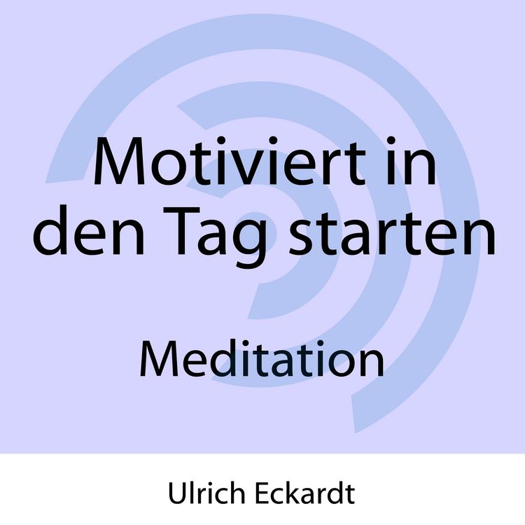 Produktbild: Motiviert in den Tag starten - Meditation