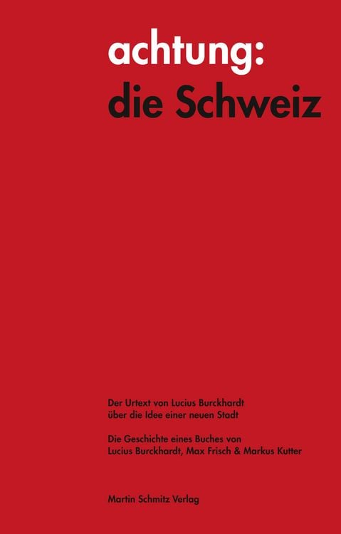 Produktbild: Achtung: die Schweiz - Der Urtext von Lucius Burckhardt &uuml;ber die Idee einer neuen Stadt