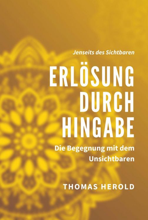 Produktbild: Erl&ouml;sung durch Hingabe - Die Begegnung mit dem Unsichtbaren