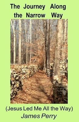 Produktbild: The Journey Along the Narrow Way: (Jesus Led Me All the Way)