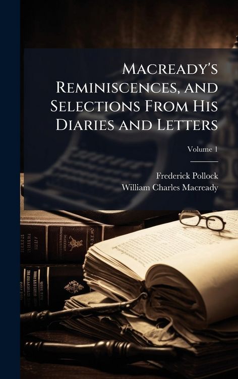 Produktbild: Macready's Reminiscences, and Selections From His Diaries and Letters