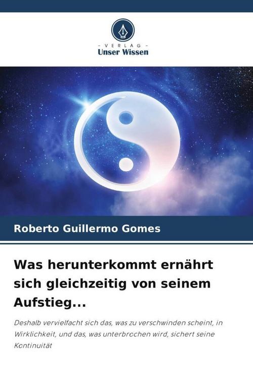 Produktbild: Was herunterkommt ern&auml;hrt sich gleichzeitig von seinem Aufstieg...