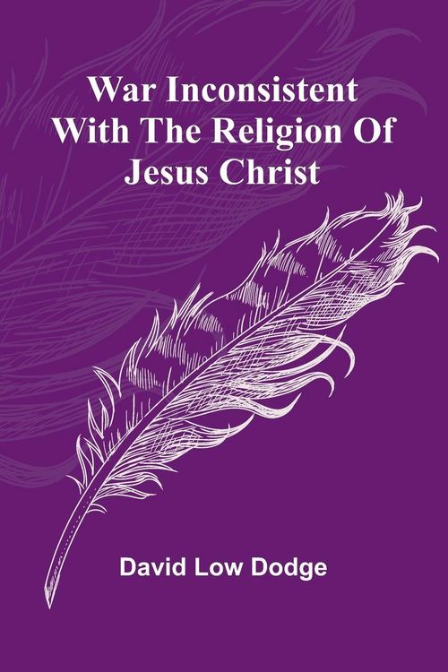 Produktbild: War Inconsistent with the Religion of Jesus Christ