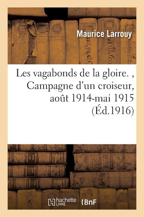Produktbild: Les vagabonds de la gloire. , Campagne d'un croiseur aout 1914-mai 1915