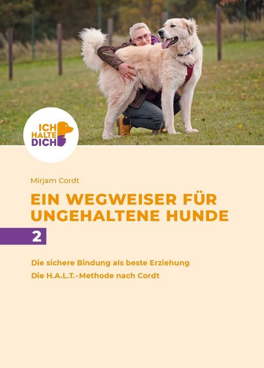 Produktbild: Die sichere Bindung ist die beste Erziehung. Die H.A.L.T.-Methode nach Cordt: Mensch-Hund-Bindung gestalten