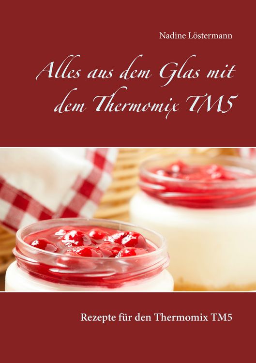 Produktbild: Alles aus dem Glas mit dem Thermomix TM5