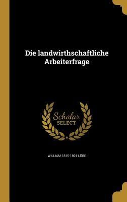 Produktbild: Die landwirthschaftliche Arbeiterfrage