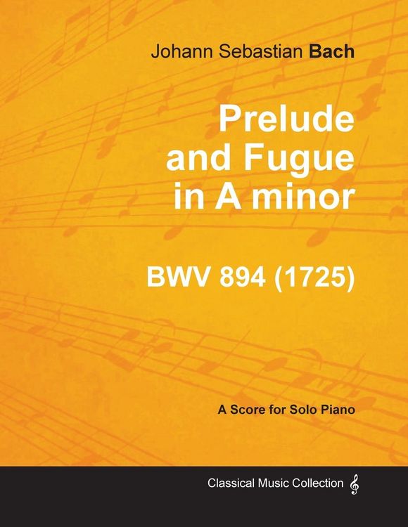 Produktbild: Prelude and Fugue in A minor - BWV 894 - For Solo Piano (1725)