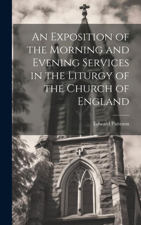 Produktbild: An Exposition of the Morning and Evening Services in the Liturgy of the Church of England