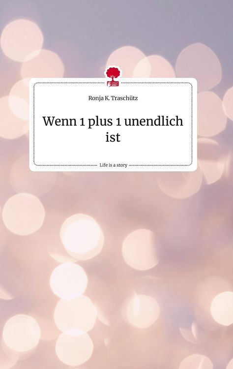 Produktbild: Wenn 1 plus 1 unendlich ist. Life is a Story - story.one