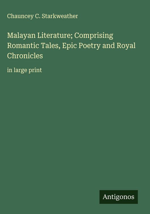Produktbild: Malayan Literature; Comprising Romantic Tales, Epic Poetry and Royal Chronicles
