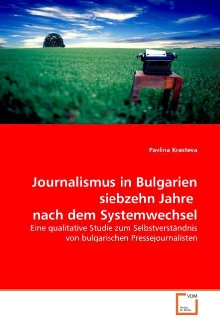 Produktbild: Krasteva, P: Journalismus in Bulgarien siebzehn Jahre nach d