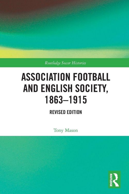 Produktbild: Association Football and English Society, 1863-1915 (revised edition)