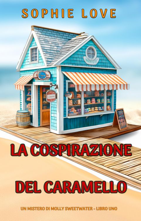 Produktbild: La Cospirazione del Caramello (Un mistero di Molly Sweetwater - Libro Uno)