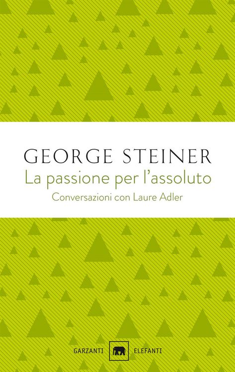 Produktbild: La passione per l'assoluto. Conversazioni con Laure Adler