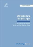 Produktbild: Weiterbildung f&uuml;r Best Ager: Zum anstehenden Wandel der beruflichen Bildung &Auml;lterer