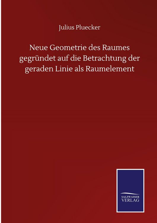 Produktbild: Neue Geometrie des Raumes gegr&uuml;ndet auf die Betrachtung der geraden Linie als Raumelement