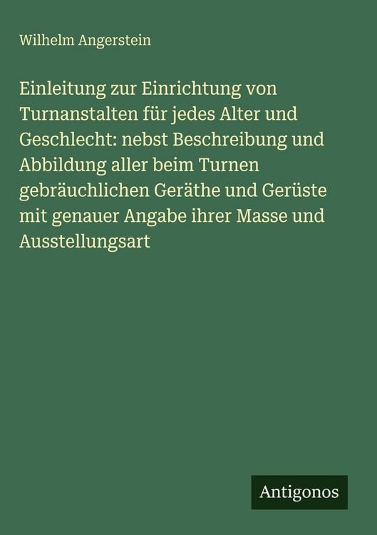 Produktbild: Einleitung zur Einrichtung von Turnanstalten f&uuml;r jedes Alter und Geschlecht: nebst Beschreibung und Abbildung aller beim Turnen gebr&auml;uchlichen Ger&auml;the