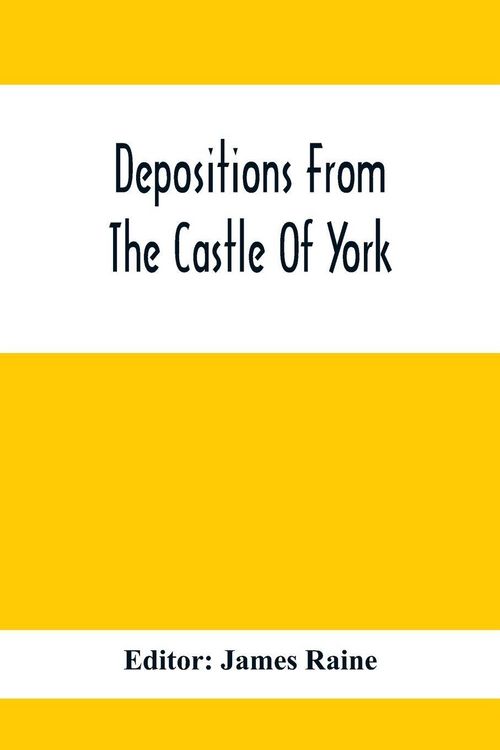 Produktbild: Depositions From The Castle Of York, Relating To Offenses Committed In The Northern Counties In The Seventeenth Century