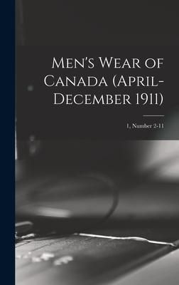 Produktbild: Men's Wear of Canada (April-December 1911); 1, number 2-11
