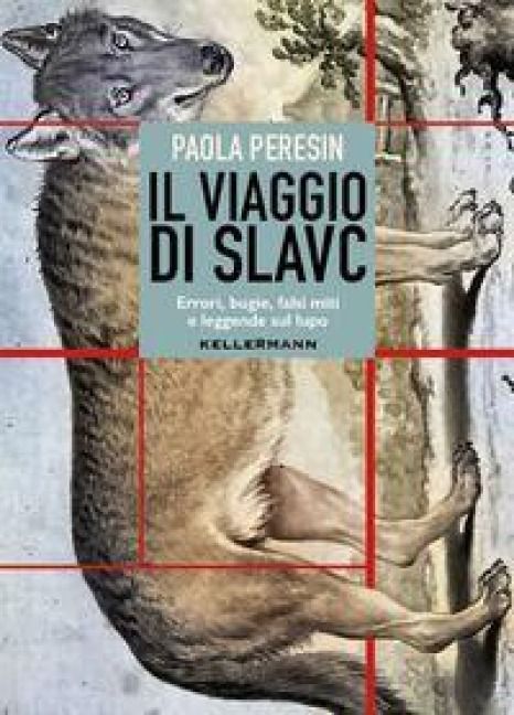 Produktbild: Il viaggio di Slavc. Errori, bugie, falsi miti e leggende sul lupo