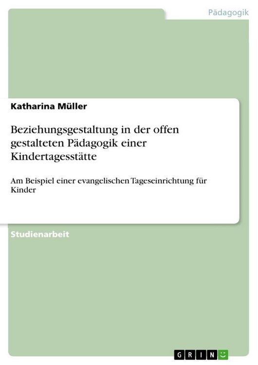 Produktbild: Beziehungsgestaltung in der offen gestalteten P&auml;dagogik einer Kindertagesst&auml;tte