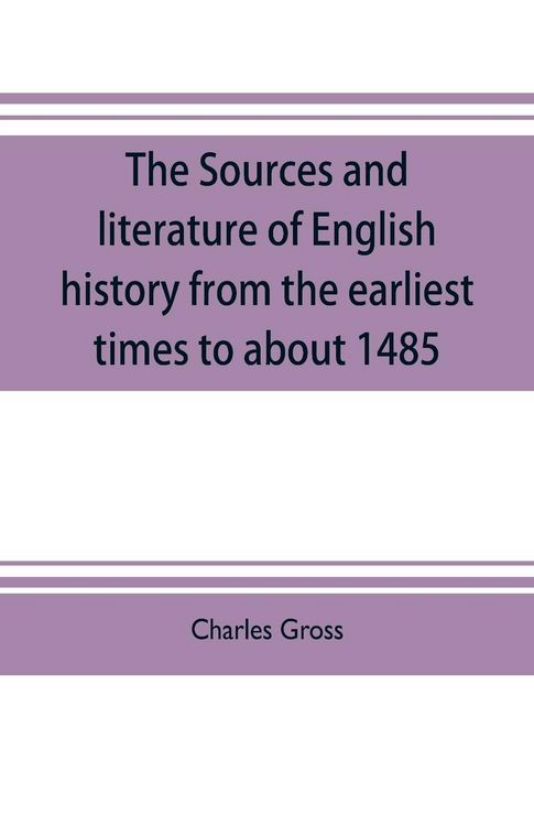 Produktbild: The sources and literature of English history from the earliest times to about 1485