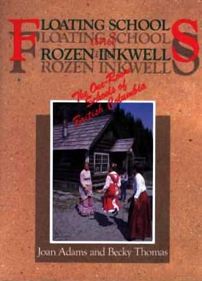 Produktbild: Floating Schools & Frozen Inkwells: The One-Room Schools of British Columbia