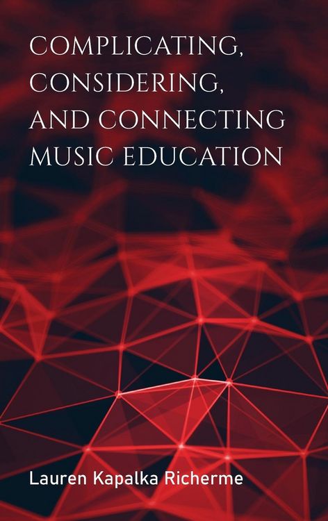 Produktbild: Complicating, Considering, and Connecting Music Education