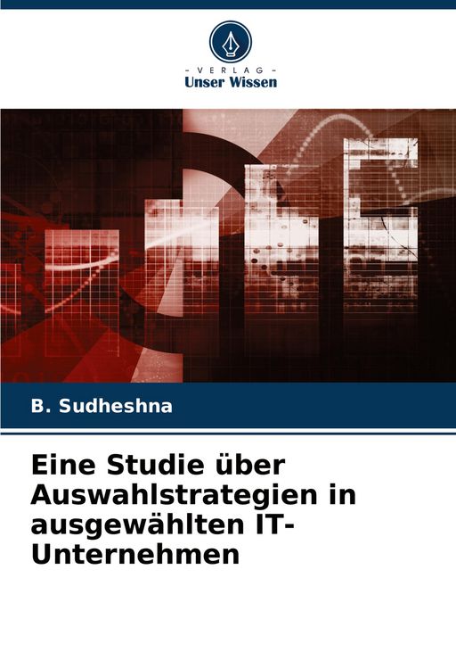 Produktbild: Eine Studie &uuml;ber Auswahlstrategien in ausgew&auml;hlten IT-Unternehmen