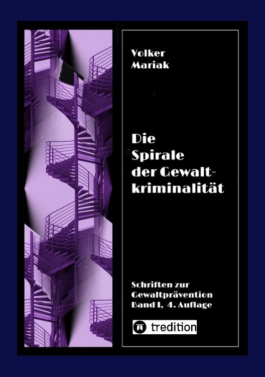 Produktbild: Die Spirale der Gewaltkriminalit&auml;t IV / 4., neu bearbeitete Auflage