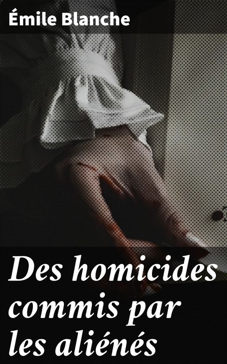 Produktbild: Des homicides commis par les ali&eacute;n&eacute;s