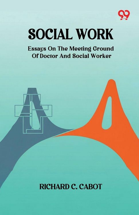Produktbild: Social Work Essays On The Meeting Ground Of Doctor And Social Worker