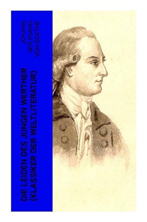 Produktbild: Die Leiden des jungen Werther (Klassiker der Weltliteratur)